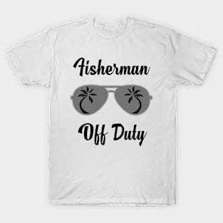 Off Duty Fisherman Funny Summer Vacation T-Shirt